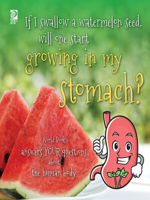 cover image of If I swallow a watermelon seed, will one start growing in my stomach?